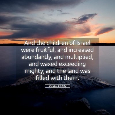 Picture 05 - Exodus 1:7 ASV - And the children of Israel were fruitful, and - Bible Verse Picture