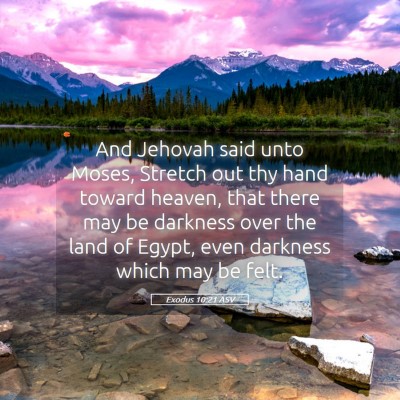Picture 05 - Exodus 10:21 ASV - And Jehovah said unto Moses, Stretch out thy hand - Bible Verse Picture