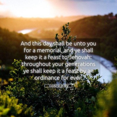 Picture 05 - Exodus 12:14 ASV - And this day shall be unto you for a memorial, - Bible Verse Picture