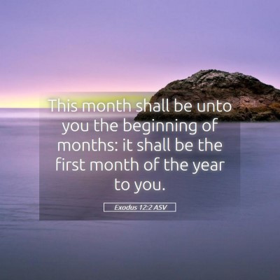 Picture 05 - Exodus 12:2 ASV - This month shall be unto you the beginning of - Bible Verse Picture