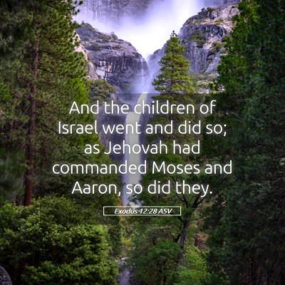 Picture 05 - Exodus 12:28 ASV - And the children of Israel went and did so; as - Bible Verse Picture