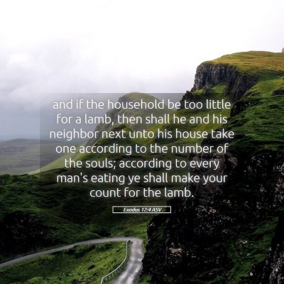 Picture 05 - Exodus 12:4 ASV - and if the household be too little for a lamb, - Bible Verse Picture