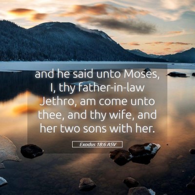 Picture 05 - Exodus 18:6 ASV - and he said unto Moses, I, thy father-in-law - Bible Verse Picture