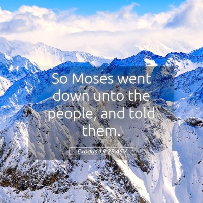 Picture 05 - Exodus 19:25 ASV - So Moses went down unto the people, and told - Bible Verse Picture