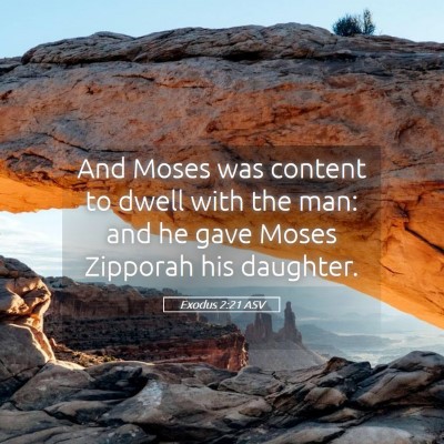 Picture 05 - Exodus 2:21 ASV - And Moses was content to dwell with the man: and - Bible Verse Picture
