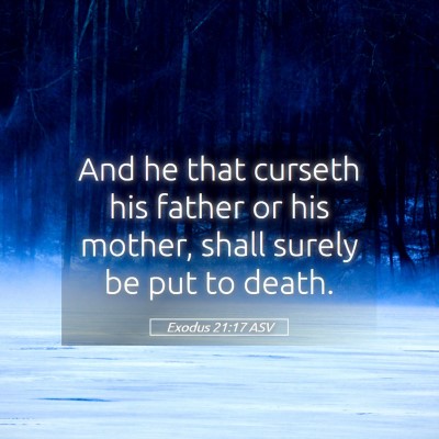 Picture 05 - Exodus 21:17 ASV - And he that curseth his father or his mother, - Bible Verse Picture