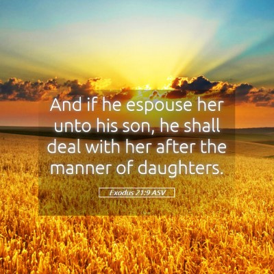 Picture 05 - Exodus 21:9 ASV - And if he espouse her unto his son, he shall deal - Bible Verse Picture