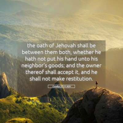 Picture 05 - Exodus 22:11 ASV - the oath of Jehovah shall be between them both, - Bible Verse Picture