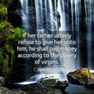 Picture 05 - Exodus 22:17 ASV - If her father utterly refuse to give her unto - Bible Verse Picture