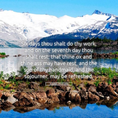 Picture 05 - Exodus 23:12 ASV - Six days thou shalt do thy work, and on the - Bible Verse Picture