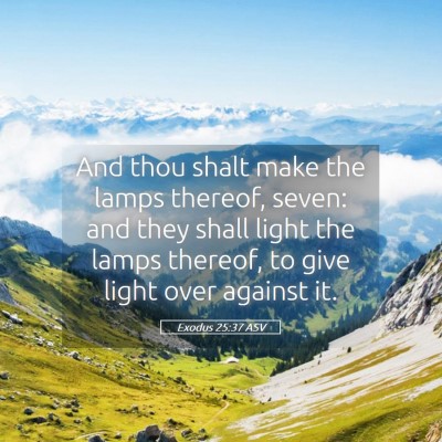 Picture 05 - Exodus 25:37 ASV - And thou shalt make the lamps thereof, seven: and - Bible Verse Picture