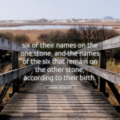 Picture 05 - Exodus 28:10 ASV - six of their names on the one stone, and the - Bible Verse Picture