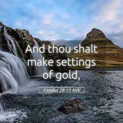 Picture 05 - Exodus 28:13 ASV - And thou shalt make settings of - Bible Verse Picture