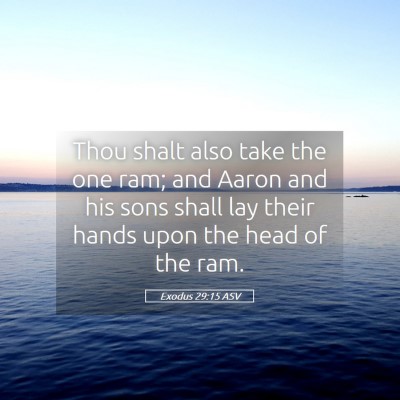 Picture 05 - Exodus 29:15 ASV - Thou shalt also take the one ram; and Aaron and - Bible Verse Picture