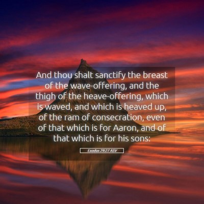Picture 05 - Exodus 29:27 ASV - And thou shalt sanctify the breast of the - Bible Verse Picture