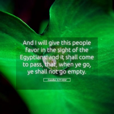 Picture 05 - Exodus 3:21 ASV - And I will give this people favor in the sight of - Bible Verse Picture