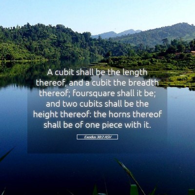 Picture 05 - Exodus 30:2 ASV - A cubit shall be the length thereof, and a cubit - Bible Verse Picture
