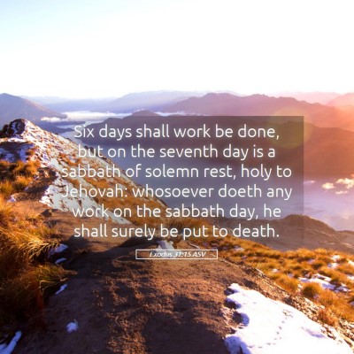 Picture 05 - Exodus 31:15 ASV - Six days shall work be done, but on the seventh - Bible Verse Picture