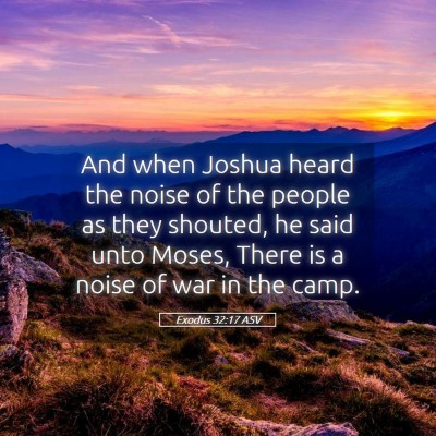 Picture 05 - Exodus 32:17 ASV - And when Joshua heard the noise of the people as - Bible Verse Picture