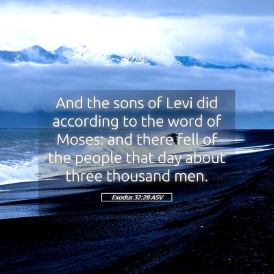 Picture 05 - Exodus 32:28 ASV - And the sons of Levi did according to the word of - Bible Verse Picture