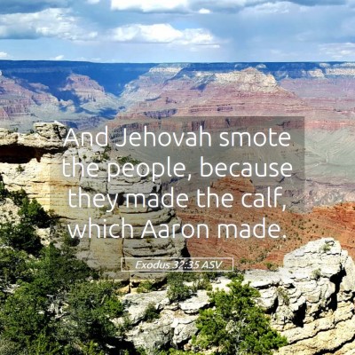 Picture 05 - Exodus 32:35 ASV - And Jehovah smote the people, because they made - Bible Verse Picture