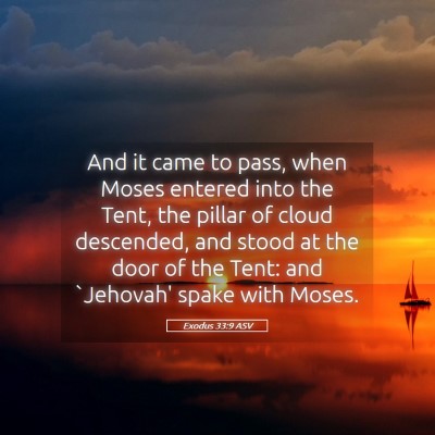 Picture 05 - Exodus 33:9 ASV - And it came to pass, when Moses entered into the - Bible Verse Picture