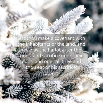 Picture 05 - Exodus 34:15 ASV - lest thou make a covenant with the inhabitants of - Bible Verse Picture
