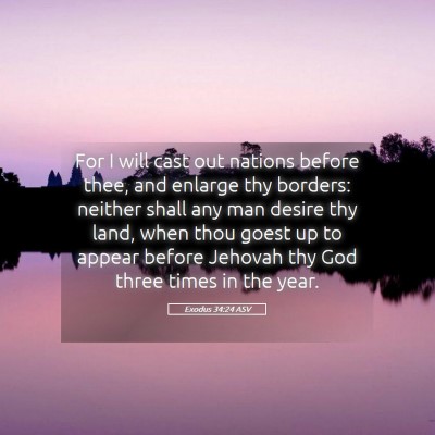 Picture 05 - Exodus 34:24 ASV - For I will cast out nations before thee, and - Bible Verse Picture