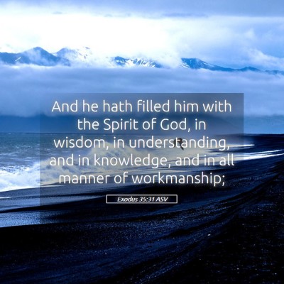 Picture 05 - Exodus 35:31 ASV - And he hath filled him with the Spirit of God, in - Bible Verse Picture