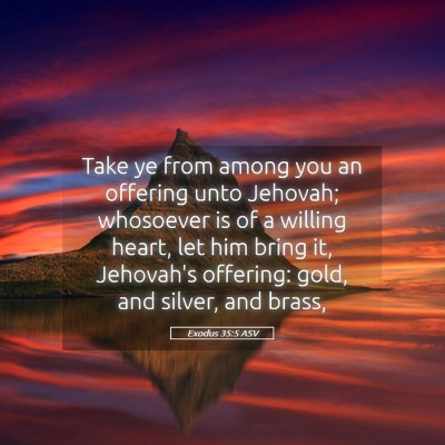 Picture 05 - Exodus 35:5 ASV - Take ye from among you an offering unto Jehovah; - Bible Verse Picture
