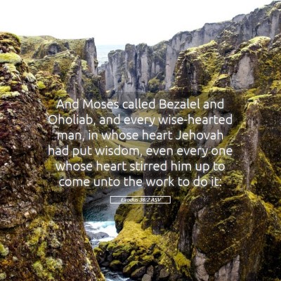 Picture 05 - Exodus 36:2 ASV - And Moses called Bezalel and Oholiab, and every - Bible Verse Picture