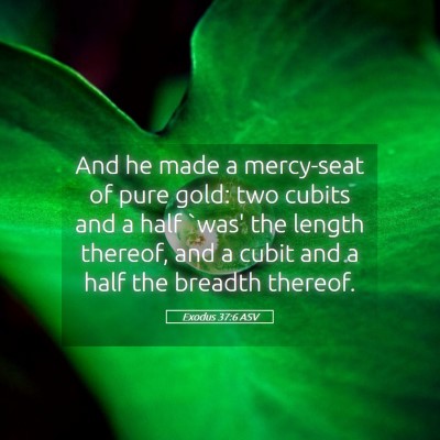 Picture 05 - Exodus 37:6 ASV - And he made a mercy-seat of pure gold: two cubits - Bible Verse Picture