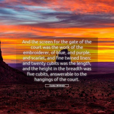 Picture 05 - Exodus 38:18 ASV - And the screen for the gate of the court was the - Bible Verse Picture