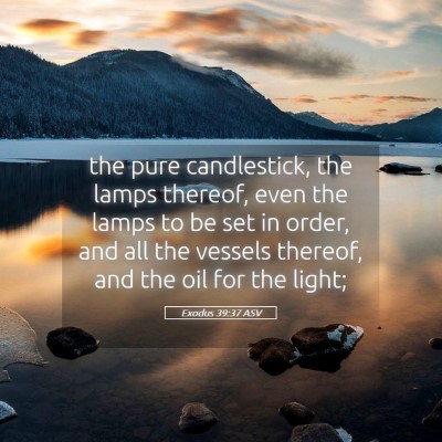 Picture 05 - Exodus 39:37 ASV - the pure candlestick, the lamps thereof, even the - Bible Verse Picture