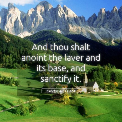 Picture 05 - Exodus 40:11 ASV - And thou shalt anoint the laver and its base, and - Bible Verse Picture