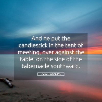 Picture 05 - Exodus 40:24 ASV - And he put the candlestick in the tent of - Bible Verse Picture