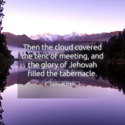 Picture 05 - Exodus 40:34 ASV - Then the cloud covered the tent of meeting, and - Bible Verse Picture