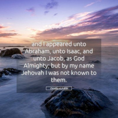 Picture 05 - Exodus 6:3 ASV - and I appeared unto Abraham, unto Isaac, and unto - Bible Verse Picture