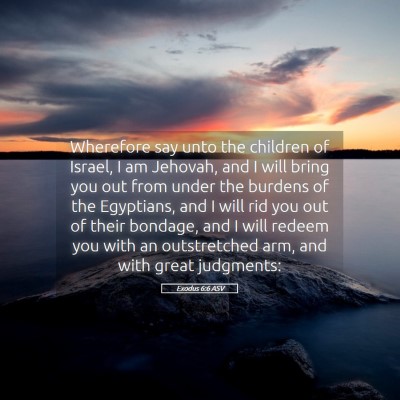 Picture 05 - Exodus 6:6 ASV - Wherefore say unto the children of Israel, I am - Bible Verse Picture