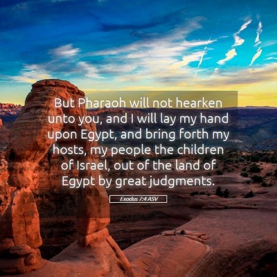 Picture 05 - Exodus 7:4 ASV - But Pharaoh will not hearken unto you, and I will - Bible Verse Picture