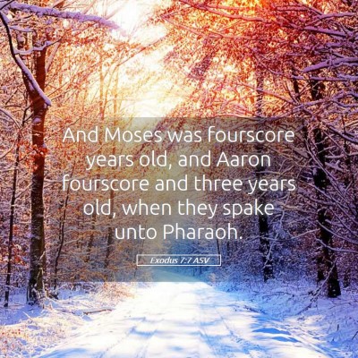 Picture 05 - Exodus 7:7 ASV - And Moses was fourscore years old, and Aaron - Bible Verse Picture