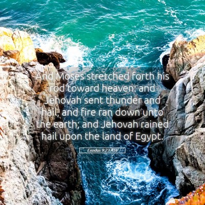 Picture 05 - Exodus 9:23 ASV - And Moses stretched forth his rod toward heaven: - Bible Verse Picture