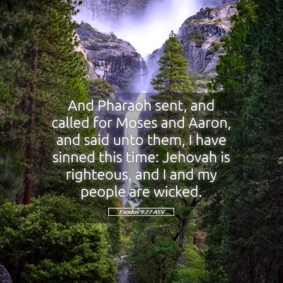 Picture 05 - Exodus 9:27 ASV - And Pharaoh sent, and called for Moses and Aaron, - Bible Verse Picture