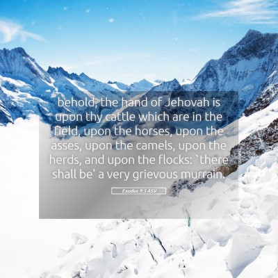 Picture 05 - Exodus 9:3 ASV - behold, the hand of Jehovah is upon thy cattle - Bible Verse Picture
