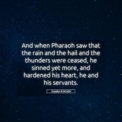 Picture 05 - Exodus 9:34 ASV - And when Pharaoh saw that the rain and the hail - Bible Verse Picture