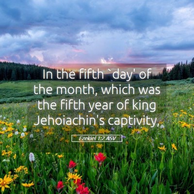 Picture 05 - Ezekiel 1:2 ASV - In the fifth `day' of the month, which was the - Bible Verse Picture