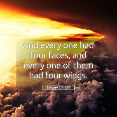 Picture 05 - Ezekiel 1:6 ASV - And every one had four faces, and every one of - Bible Verse Picture