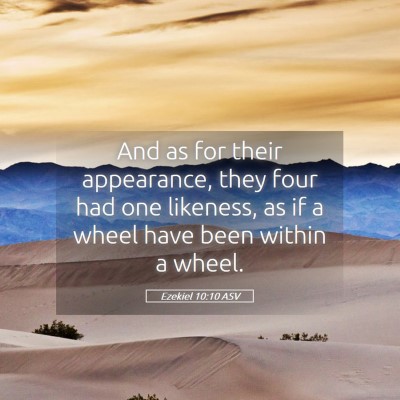 Picture 05 - Ezekiel 10:10 ASV - And as for their appearance, they four had one - Bible Verse Picture
