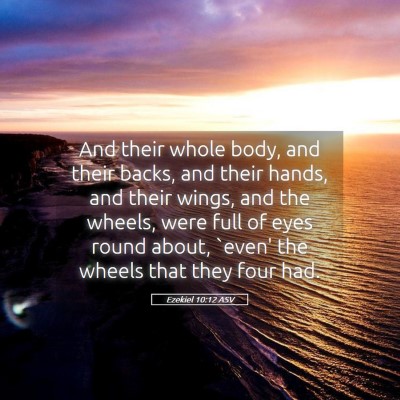 Picture 05 - Ezekiel 10:12 ASV - And their whole body, and their backs, and their - Bible Verse Picture