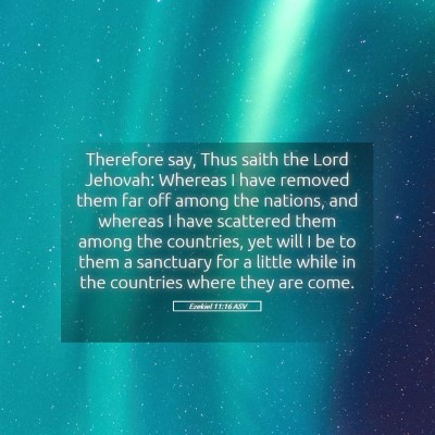 Picture 05 - Ezekiel 11:16 ASV - Therefore say, Thus saith the Lord Jehovah: - Bible Verse Picture